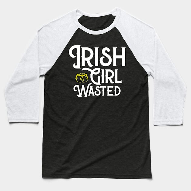 Irish Girl Wasted Funny St. Patrick's Day Baseball T-Shirt by trendingoriginals